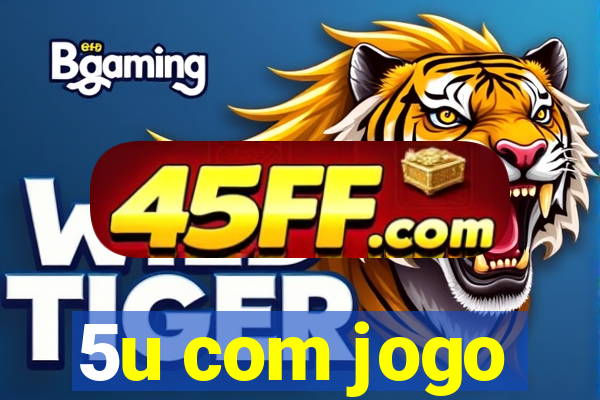 5u com jogo